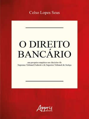 cover image of O Direito Bancário em Pesquisa Empírica nas Decisões do Supremo Tribunal Federal e do Superior Tribunal de Justiça